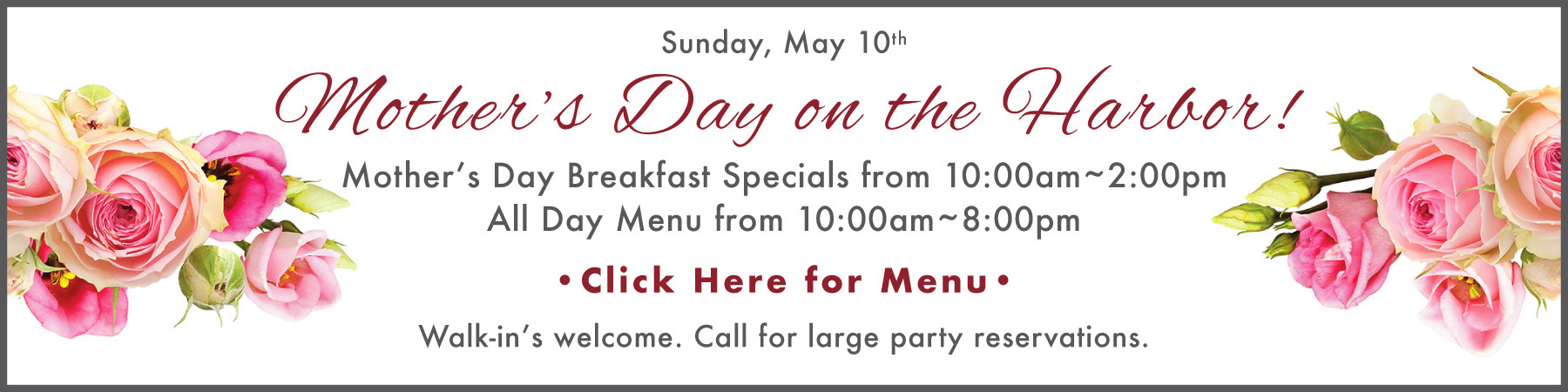 Mother's Day on the Harbor. Click here for menu.